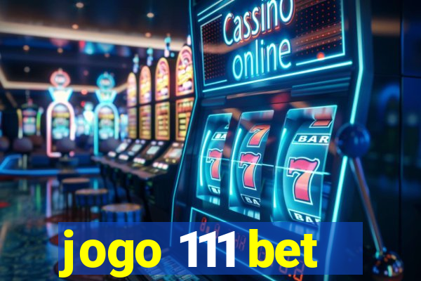 jogo 111 bet